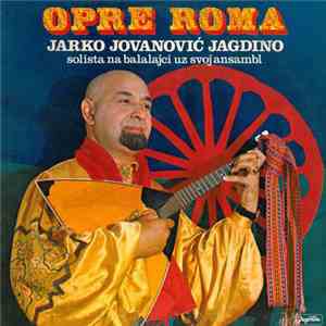 Jarko Jovanović Jagdino - Opre Roma mp3 album