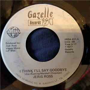 Jeris Ross - I Think I'll say goodbye mp3 album