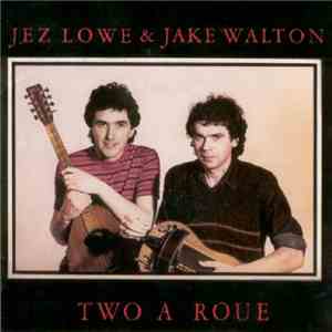 Jez Lowe & Jake Walton - Two A Roue mp3 album