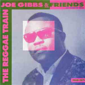 Joe Gibbs & Friends - The Reggae Train 1968 - 1971 mp3 album