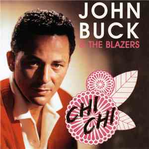 John Buck And The Blazers - Chi Chi mp3 album
