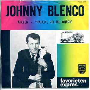 Johnny Blenco - Alleen - "Hallo", Zei Jij, Chérie mp3 album