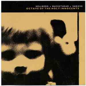 Jonas Hellborg With Buckethead And Michael Shrieve - Octave Of The Holy Innocents mp3 album