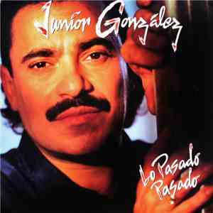Junior Gonzalez - Lo Pasado Pasado mp3 album