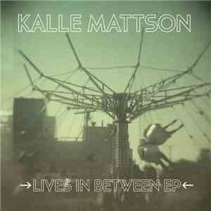 Kalle Mattson - Lives In Between EP mp3 album
