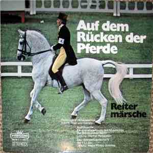 Kavalleriebesetzung Des Musikkorps Der Schutzpolizei Berlin, Werner Reibestein / Das Heeresmusikkorps 9 Der 1. LLDivision, Major Philipp Sonntag - Auf Dem Rücken Der Pferde - Reitermärsche mp3 album