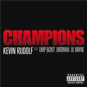 Kevin Rudolf Feat. Limp Bizkit, Birdman , Lil Wayne - Champions mp3 album