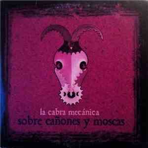 La Cabra Mecánica - Sobre Cañones Y Moscas mp3 album