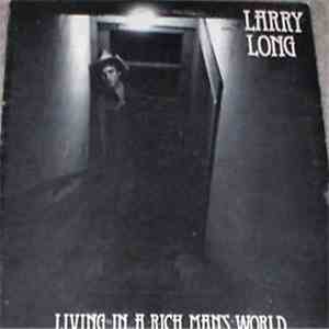 Larry Long - Living In A Rich Man's World mp3 album