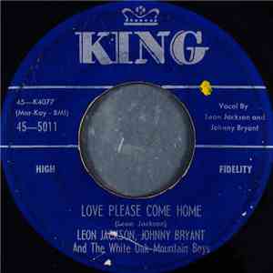 Leon Jackson , Johnny Bryant And The White Oak Mountain Boys - Love Please Come Home mp3 album
