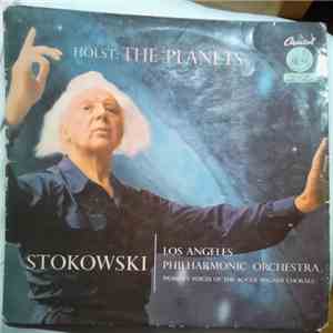 Leopold Stokowski Conducting The Los Angeles Philharmonic Orchestra And Women's Voices Of The Roger Wagner Chorale, Holst - The Planets mp3 album