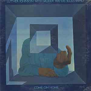 Luther Johnson With Muddy Waters Blues Band - Come On Home mp3 album