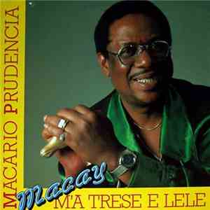 Macario Prudencia (Macay) - M'a Trese E Lele mp3 album