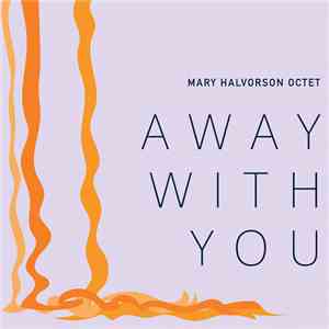 Mary Halvorson Octet - Away With You mp3 album