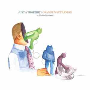 Michael Andrews - Just A Thought / Orange Meet Lemon mp3 album