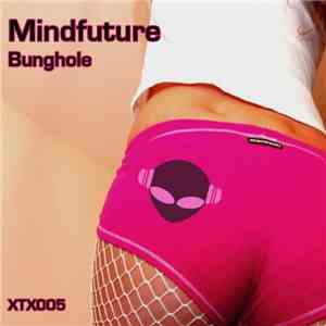 Mindfuture - Bunghole mp3 album