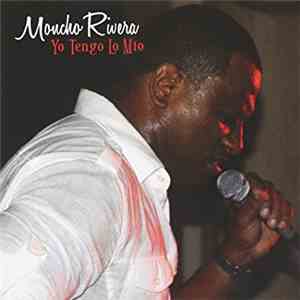 Moncho Rivera - Yo Tengo Lo Mio mp3 album