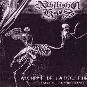 Nihilistic Kaos - Alchimie De La Douleur - L'Art De La Souffrance mp3 album