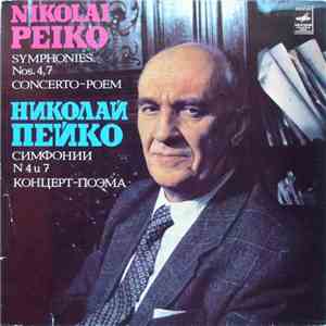 Nikolai Peiko = Николай Пейко - Symphonies Nos. 4, 7 = Симфония N 4 И 7 / Concerto-Poem = Концерт-поэма mp3 album