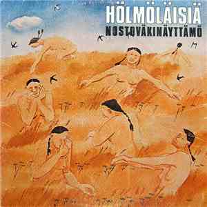 Nostoväkinäyttämö - Hölmöläisiä mp3 album