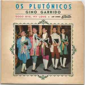 Os Plutónicos Com Gino Garrido - Good Bye, My Love mp3 album