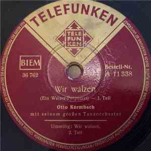 Otto Kermbach Ball-Orchester - Wir Walzen mp3 album
