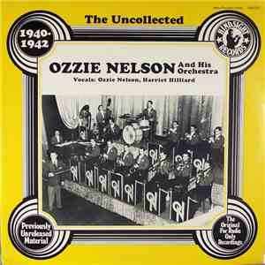 Ozzie Nelson And His Orchestra - The Uncollected Ozzie Nelson And His Orchestra 1940-42 mp3 album