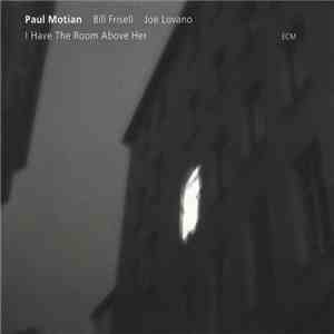 Paul Motian - I Have The Room Above Her mp3 album