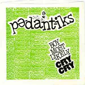 Pe-dant-iks - Boy Most Likely / Cry Cry mp3 album