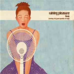 Raining Pleasure - Flood: [Coming Of A] Great Quantity Of Water mp3 album