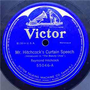 Raymond Hitchcock - Mr. Hitchcock's Curtain Speech / Burglar Story And The High Cost Of Living mp3 album