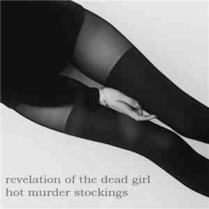 Revelation Of The Dead Girl - Hot Murder Stockings mp3 album
