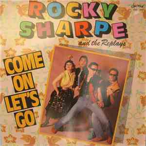 Rocky Sharpe & The Replays - Come On Let's Go mp3 album