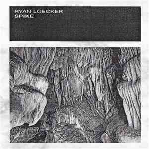 Ryan Loecker - Spike mp3 album