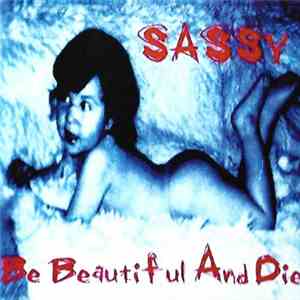 SASSY  - Be Beautiful And Die mp3 album