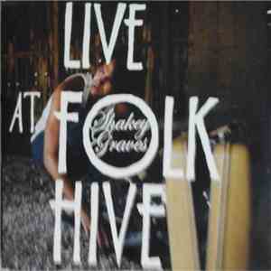 Shakey Graves - Live At Folk Hive mp3 album