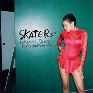 SKATERS  - I Wanna Dance (But I Don't Know How) mp3 album