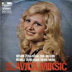 Slavica Mikšić - Nisam Žena Koja Zna Da Gubi / Nemoj Tamo Kuda Nema Mene mp3 album