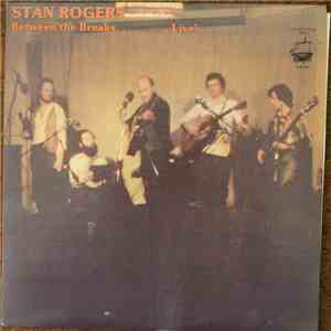 Stan Rogers - Between The Breaks ........ Live! mp3 album