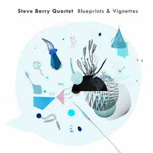 Steve Barry Quartet - Blueprints & Vignettes mp3 album