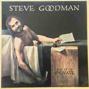 Steve Goodman - Say It In Private mp3 album