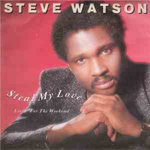 Steve Watson  - Steal My Love / Livin' For The Weekend mp3 album