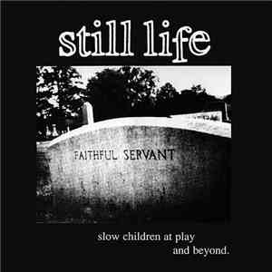Still Life  - Slow Children At Play And Beyond mp3 album