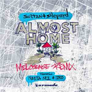 Sultan + Shepard Featuring Nadia Ali & Iro  - Almost Home (Melosense Remix) mp3 album