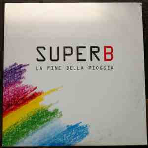 Super B - La Fine Della Pioggia (Radio Edit) mp3 album
