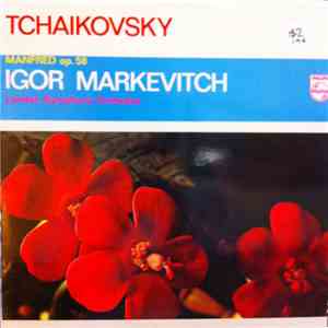Tchaikovsky / Igor Markevitch / London Symphony Orchestra - Manfred, Op. 58 mp3 album