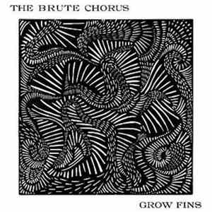 The Brute Chorus - Grows Fins mp3 album