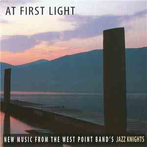 The Jazz Knights - At First Light (New Music From The West Point Band's Jazz Knights) mp3 album