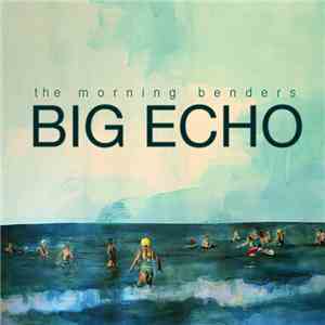 The Morning Benders - Big Echo mp3 album