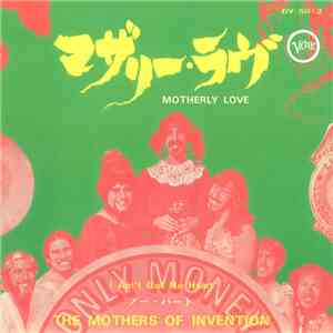 The Mothers Of Invention - Motherly Love / I Ain't Got No Heart mp3 album